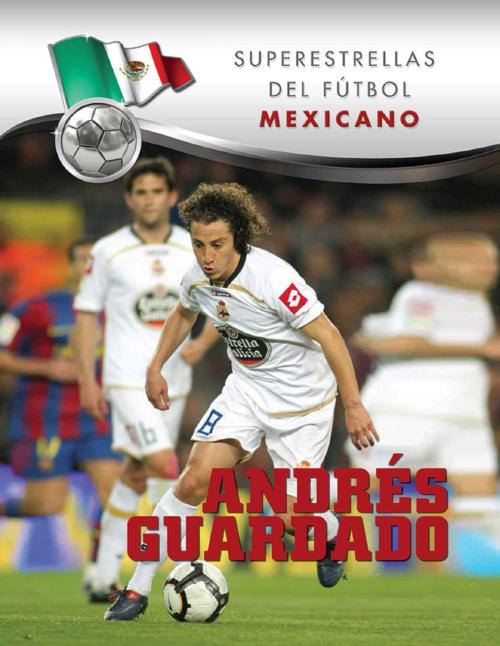 Cover of the book Andrés Guardado by Jorge Arturo Miranda Bravo, Mason Crest