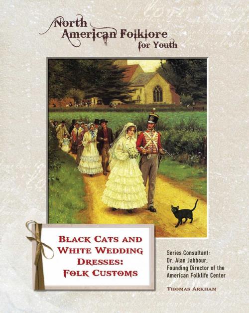 Cover of the book Black Cats and White Wedding Dresses: Folk Customs by Thomas Arkham, Mason Crest