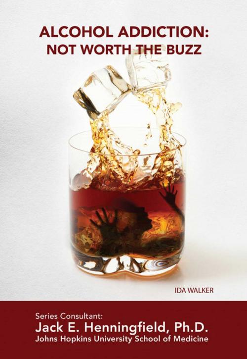 Cover of the book Alcohol Addiction: Not Worth the Buzz by Ida Walker, Mason Crest