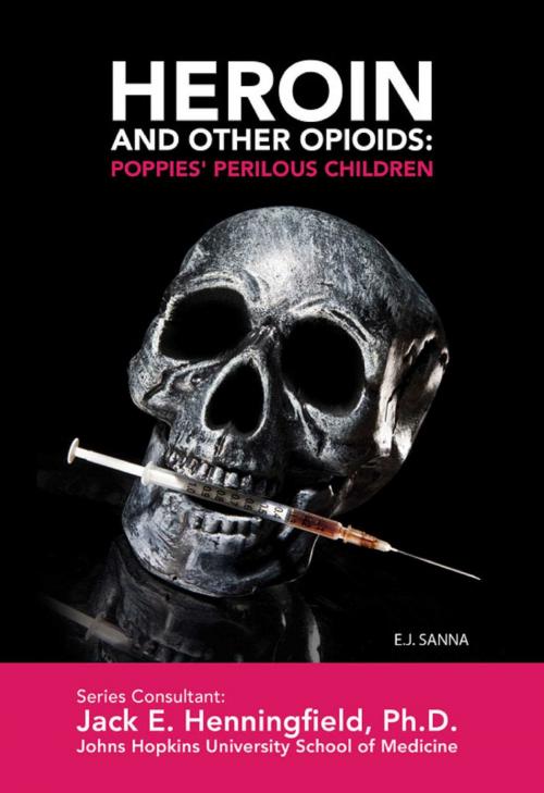 Cover of the book Heroin and Other Opioids: Poppies' Perilous Children by E.J. Sanna, Mason Crest