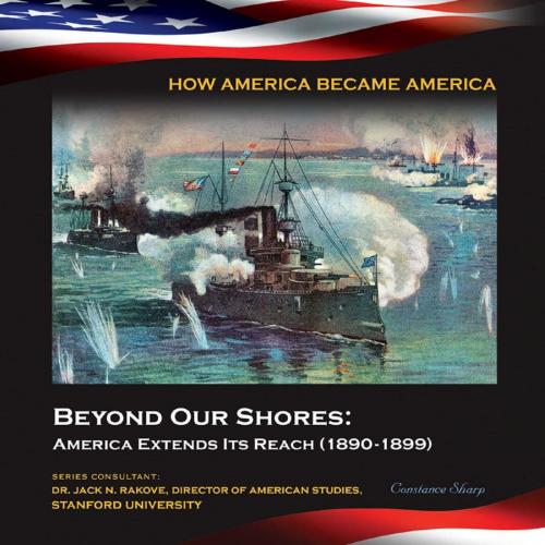 Cover of the book Beyond Our Shores: America Extends Its Reach (1890-1899) by Constance Sharp, Mason Crest