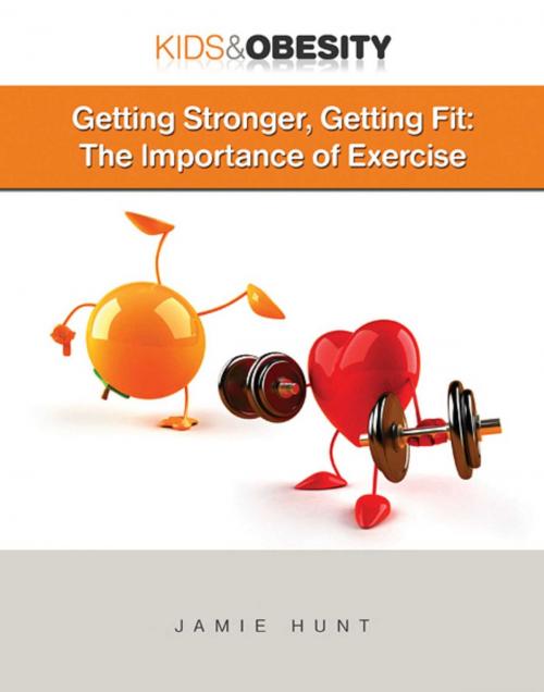 Cover of the book Getting Stronger, Getting Fit by Jamie Hunt, Mason Crest