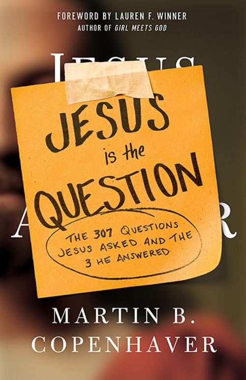 Cover of the book Jesus Is the Question by Martin B. Copenhaver, Abingdon Press