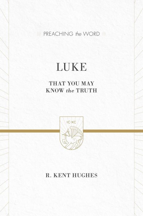 Cover of the book Luke (2 volumes in 1 / ESV Edition) by R. Kent Hughes, Crossway