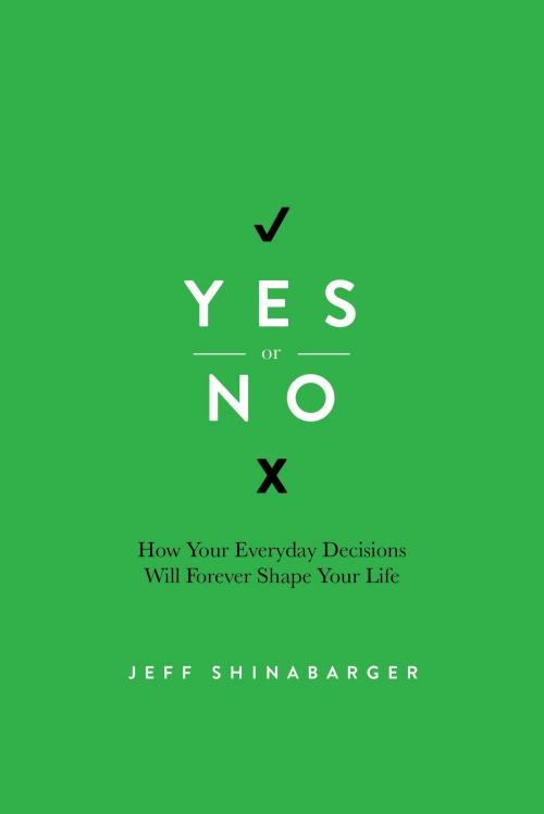 Cover of the book Yes or No by Jeff Shinabarger, David C Cook