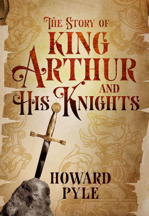 Cover of the book The Story of King Arthur and His Knights by Howard Pyle, Fall River Press