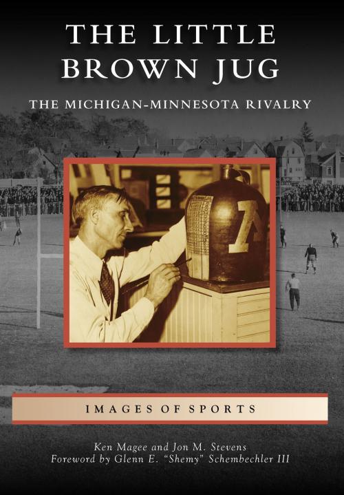 Cover of the book The Little Brown Jug: The Michigan-Minnesota Football Rivalry by Ken Magee, Jon M. Stevens, Arcadia Publishing Inc.