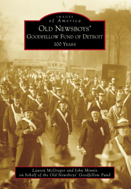 Cover of the book Old Newsboys' Goodfellow Fund of Detroit by John Minnis, Lauren McGregor, Old Newsboys' Goodfellow Fund, Arcadia Publishing Inc.