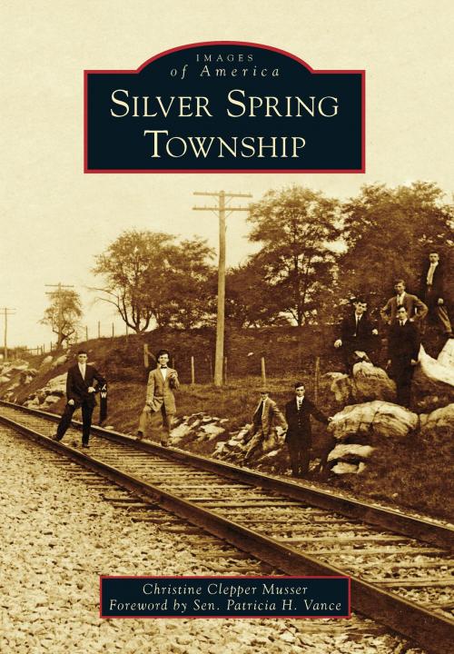 Cover of the book Silver Spring Township by Christine Clepper Musser, Arcadia Publishing Inc.
