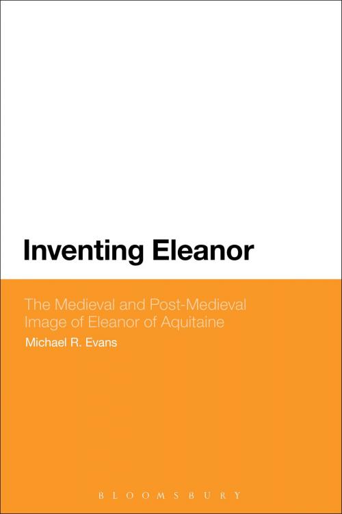Cover of the book Inventing Eleanor by Dr Michael R. Evans, Bloomsbury Publishing