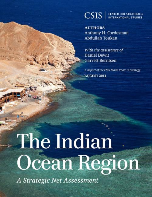 Cover of the book The Indian Ocean Region by Anthony H. Cordesman, Abdullah Toukan, Center for Strategic & International Studies