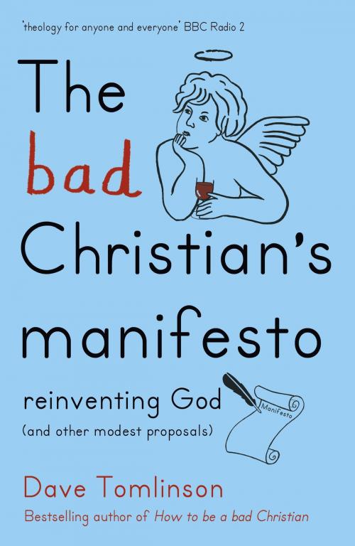 Cover of the book The Bad Christian's Manifesto by Dave Tomlinson, Hodder & Stoughton