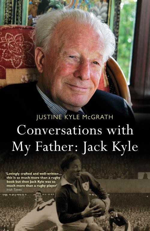 Cover of the book Conversations with My Father: Jack Kyle by Justine Kyle McGrath, Hachette Ireland