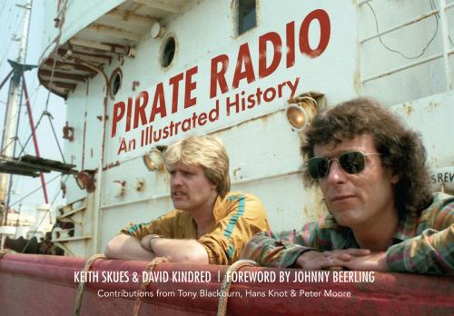 Cover of the book Pirate Radio by Keith Skues, David Kindred, Tony Blackburn, Hans Knot, Peter Moore, Amberley Publishing