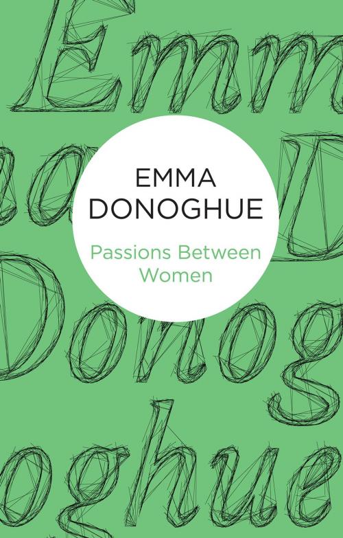 Cover of the book Passions Between Women by Emma Donoghue, Pan Macmillan