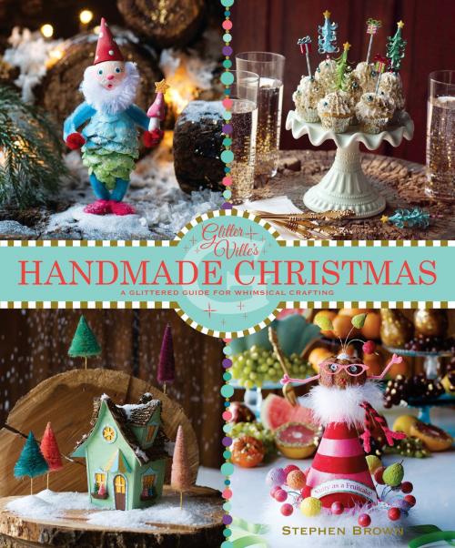 Cover of the book Glitterville's Handmade Christmas by Stephen Brown, Andrews McMeel Publishing