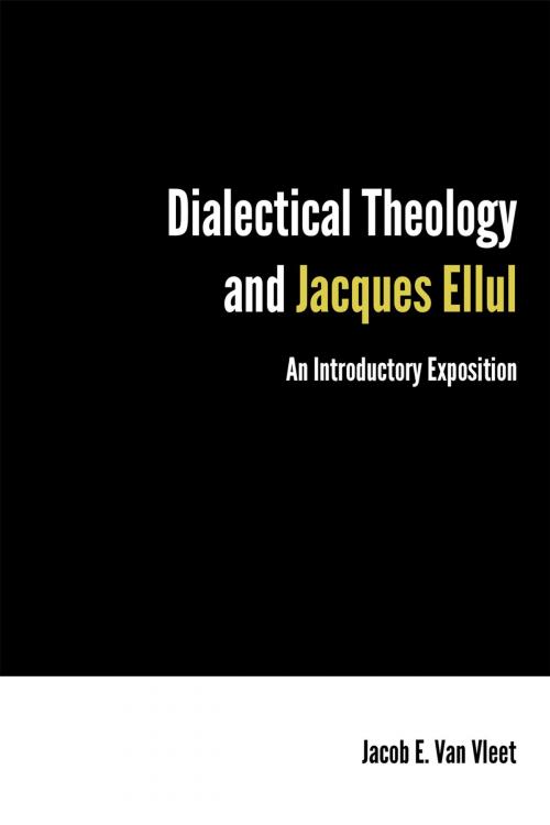 Cover of the book Dialectical Theology and Jacques Ellul by Jacob E. Van Vleet, Fortress Press