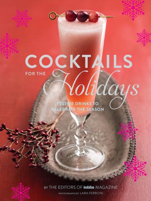 Cover of the book Cocktails for the Holidays by Editors of Imbibe Magazine, Chronicle Books LLC