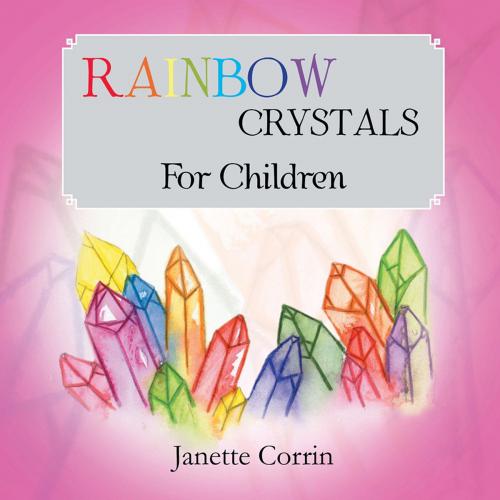 Cover of the book Rainbow Crystals for Children by Janette Corrin, Balboa Press