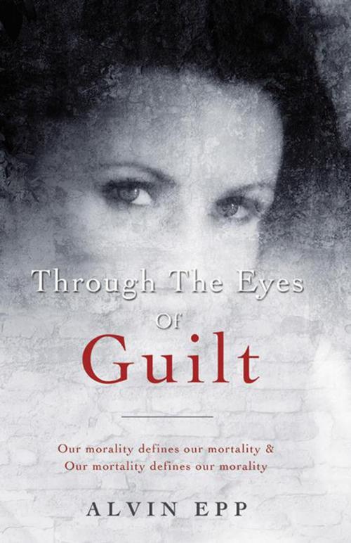 Cover of the book Through the Eyes of Guilt by Alvin Epp, Balboa Press