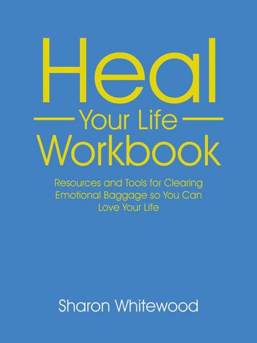 Cover of the book Heal Your Life Workbook by Sharon Whitewood, Balboa Press AU