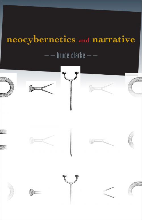 Cover of the book Neocybernetics and Narrative by Bruce Clarke, University of Minnesota Press