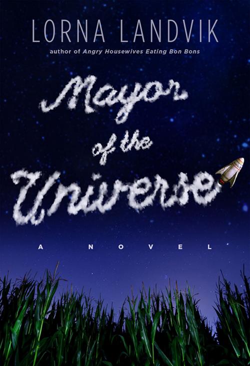 Cover of the book Mayor of the Universe by Lorna Landvik, University of Minnesota Press