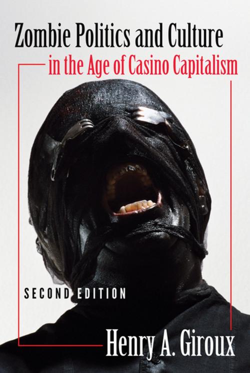 Cover of the book Zombie Politics and Culture in the Age of Casino Capitalism by Henry A. Giroux, Peter Lang