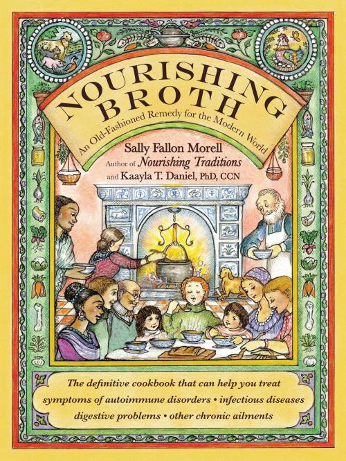 Cover of the book Nourishing Broth by Sally Fallon Morell, Kaayla T. Daniel, Grand Central Publishing