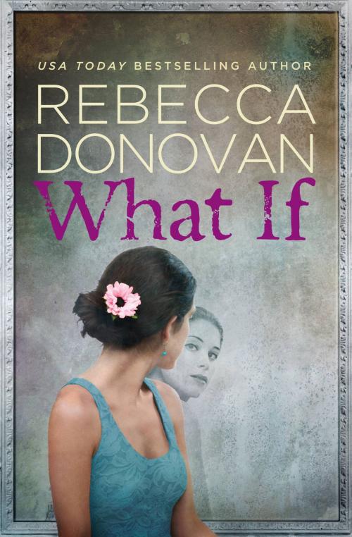 Cover of the book What If by Rebecca Donovan, Grand Central Publishing