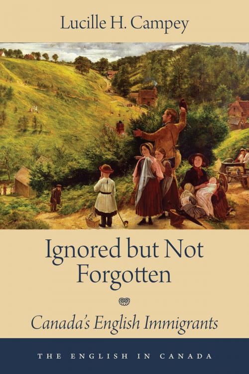 Cover of the book Ignored but Not Forgotten by Lucille H. Campey, Dundurn