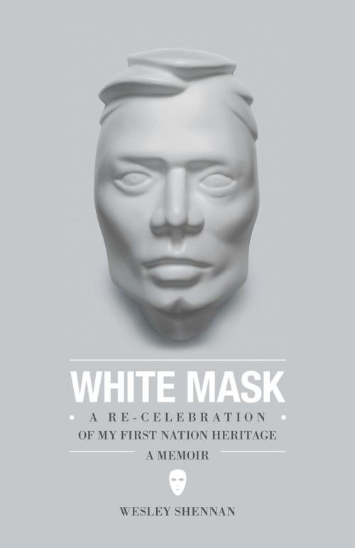 Cover of the book White Mask by Wesley Shennan, BSc. M.Phil., FriesenPress