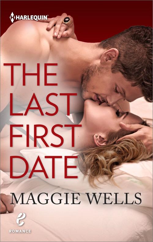 Cover of the book The Last First Date by Maggie Wells, Harlequin