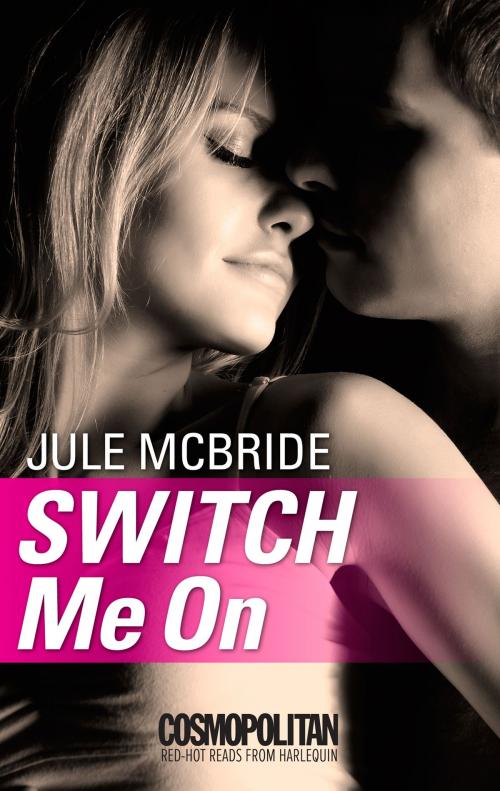 Cover of the book Switch Me On by Jule McBride, Harlequin