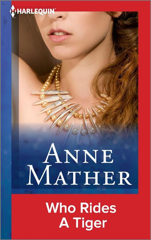 Cover of the book Who Rides a Tiger by Anne Mather, Harlequin