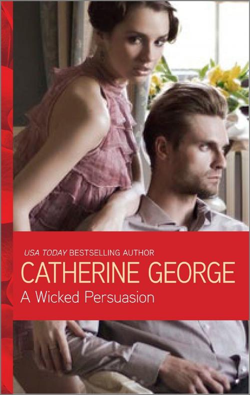 Cover of the book A Wicked Persuasion by Catherine George, Harlequin