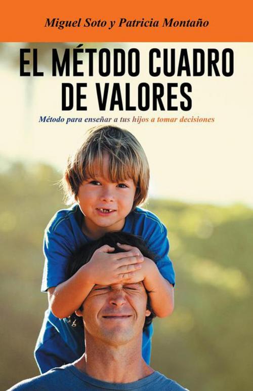 Cover of the book El Método Cuadro De Valores by Miguel Soto; Patricia Montaño, Palibrio