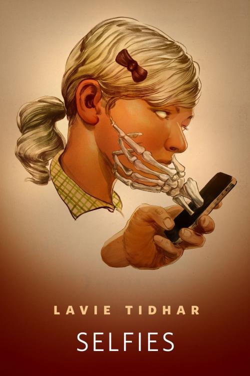 Cover of the book Selfies by Lavie Tidhar, Tom Doherty Associates