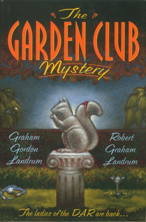 Cover of the book The Garden Club Mystery by Graham Landrum, Robert Graham Landrum, St. Martin's Press