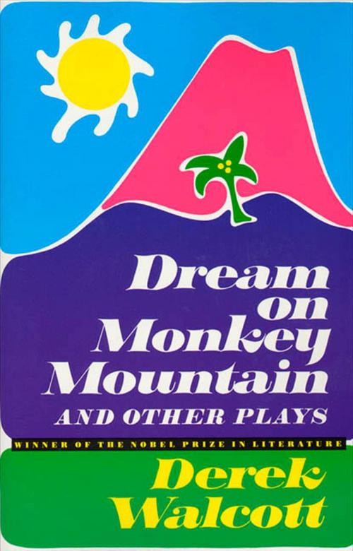 Cover of the book Dream on Monkey Mountain and Other Plays by Derek Walcott, Farrar, Straus and Giroux