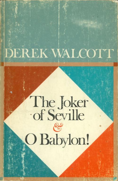 Cover of the book The Joker of Seville and O Babylon! by Derek Walcott, Farrar, Straus and Giroux