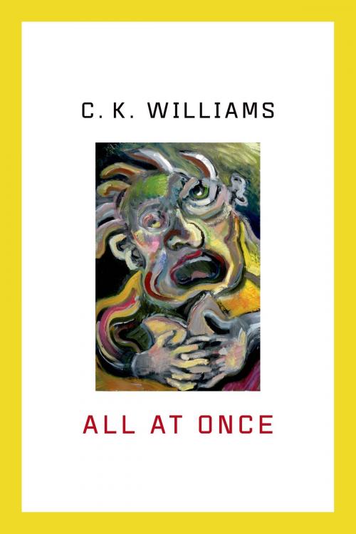 Cover of the book All at Once by C. K. Williams, Farrar, Straus and Giroux