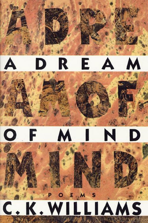 Cover of the book A Dream of Mind by C. K. Williams, Farrar, Straus and Giroux