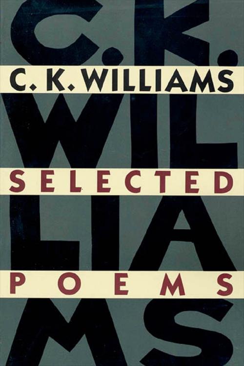 Cover of the book Selected Poems by C. K. Williams, Farrar, Straus and Giroux