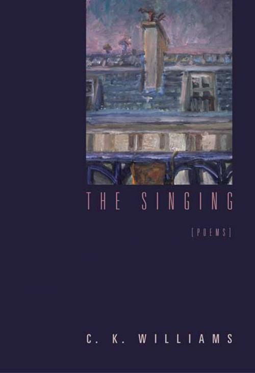 Cover of the book The Singing by C. K. Williams, Farrar, Straus and Giroux