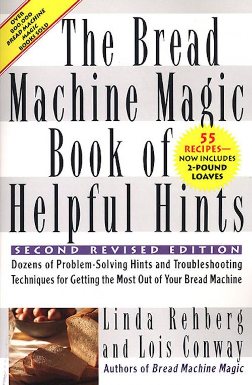 Cover of the book The Bread Machine Magic Book of Helpful Hints by Linda Rehberg, Lois Conway, St. Martin's Press