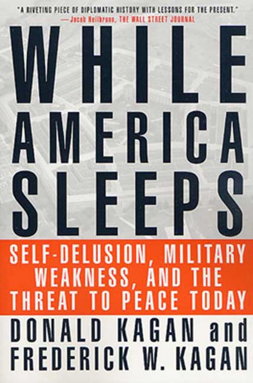Cover of the book While America Sleeps by Donald Kagan, Frederick W. Kagan, St. Martin's Press