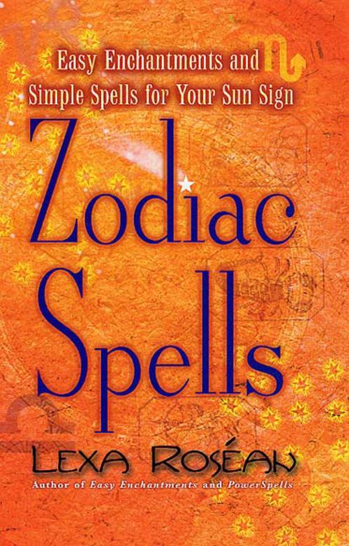 Cover of the book Zodiac Spells by Lexa Roséan, St. Martin's Press