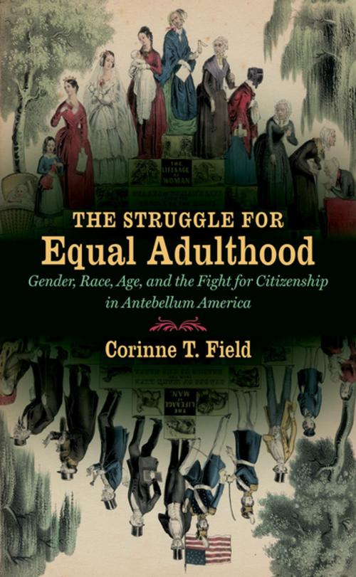 Cover of the book The Struggle for Equal Adulthood by Corinne T. Field, The University of North Carolina Press