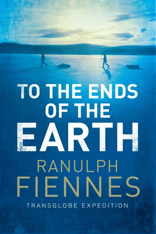 Cover of the book To the Ends of the Earth by Ranulph Fiennes, Simon & Schuster UK